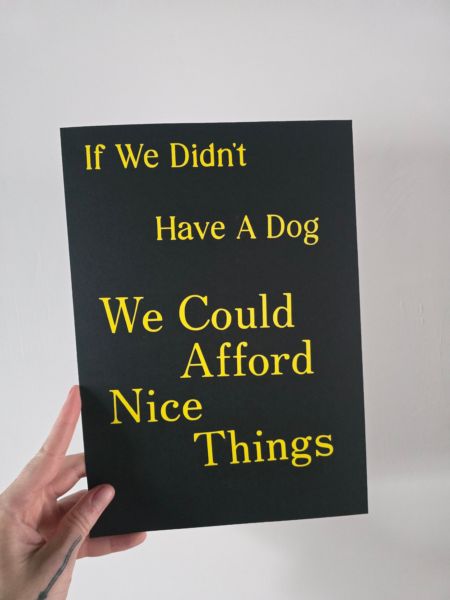 " If we didn't have a dog " Vinyl Print